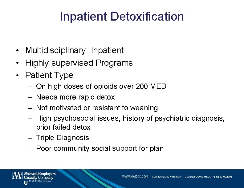 Inpatient Detoxification • Multidisciplinary Inpatient • Highly supervised Programs • Patient Type – –