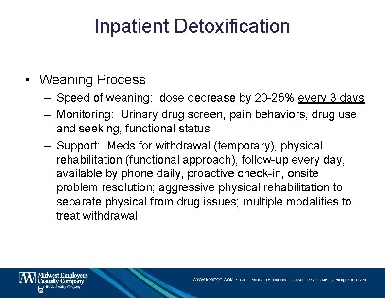 Inpatient Detoxification • Weaning Process – Speed of weaning: dose decrease by 20 -25%