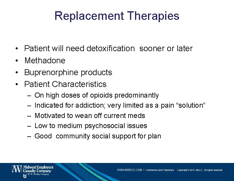 Replacement Therapies • • Patient will need detoxification sooner or later Methadone Buprenorphine products
