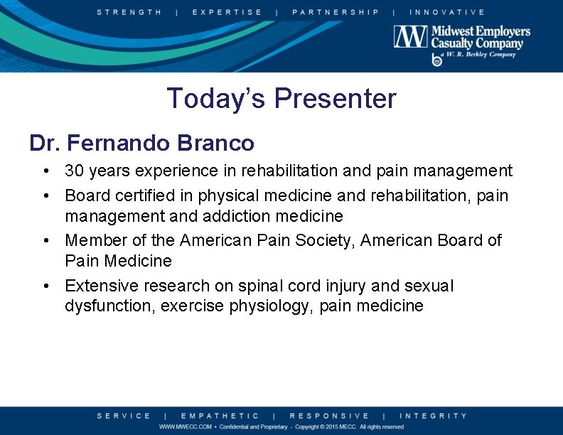 Today’s Presenter Dr. Fernando Branco • 30 years experience in rehabilitation and pain management