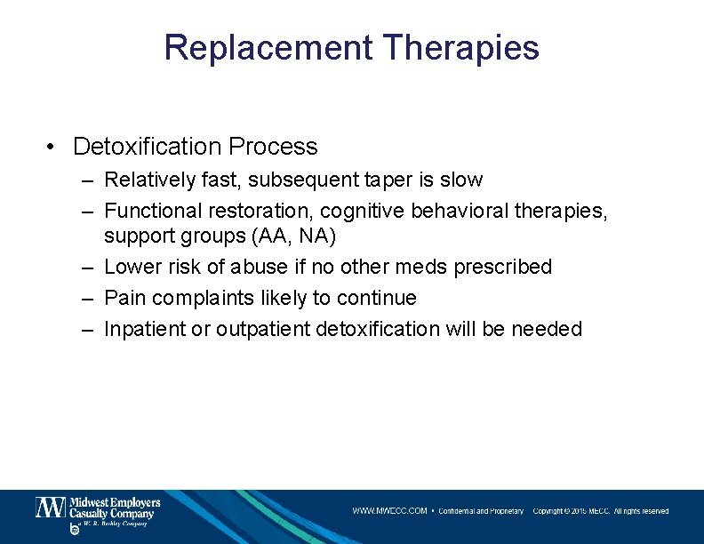 Replacement Therapies • Detoxification Process – Relatively fast, subsequent taper is slow – Functional