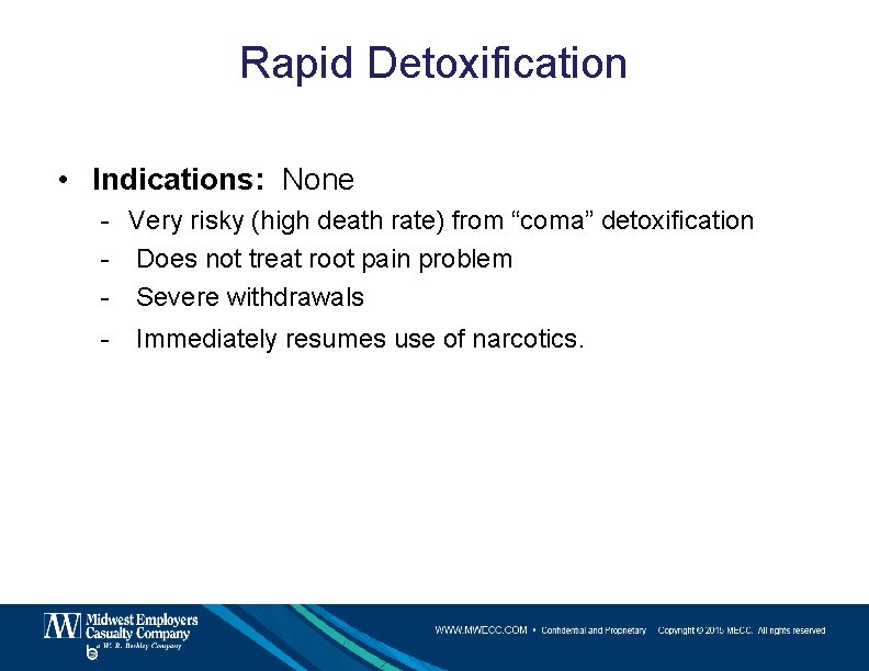 Rapid Detoxification • Indications: None - Very risky (high death rate) from “coma” detoxification