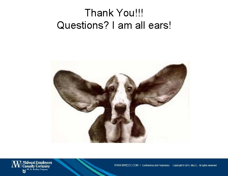 Thank You!!! Questions? I am all ears! 