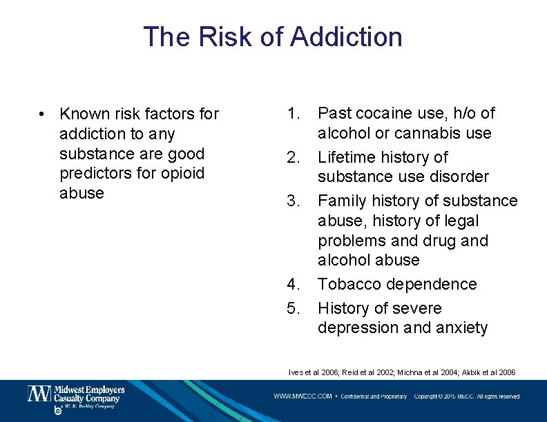 The Risk of Addiction • Known risk factors for addiction to any substance are