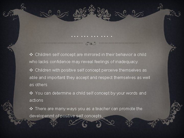 …………. v Children self concept are mirrored in their behavior a child who lacks