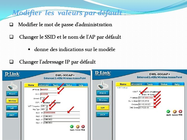 Modifier les valeurs par défault : q Modifier le mot de passe d'administration q