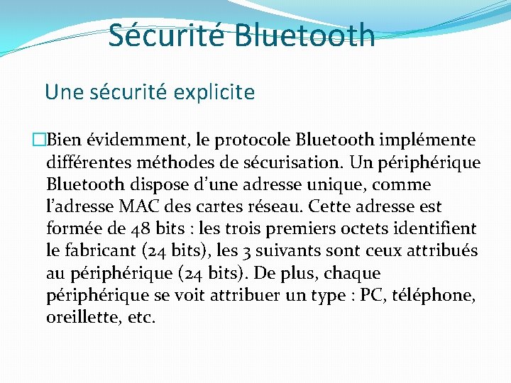 Sécurité Bluetooth Une sécurité explicite �Bien évidemment, le protocole Bluetooth implémente différentes méthodes de