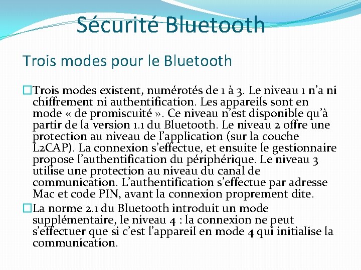 Sécurité Bluetooth Trois modes pour le Bluetooth �Trois modes existent, numérotés de 1 à