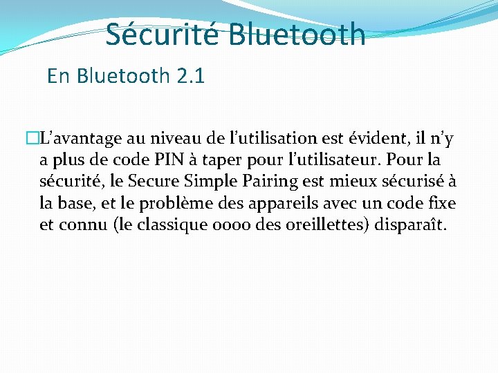 Sécurité Bluetooth En Bluetooth 2. 1 �L’avantage au niveau de l’utilisation est évident, il