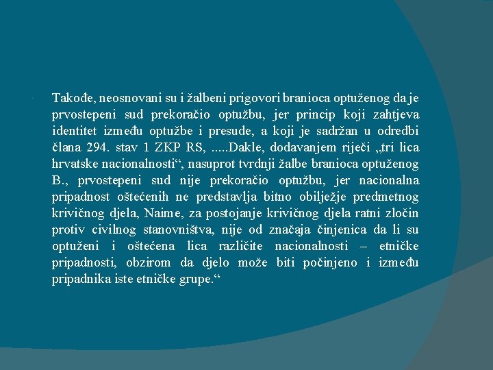  Takođe, neosnovani su i žalbeni prigovori branioca optuženog da je prvostepeni sud prekoračio