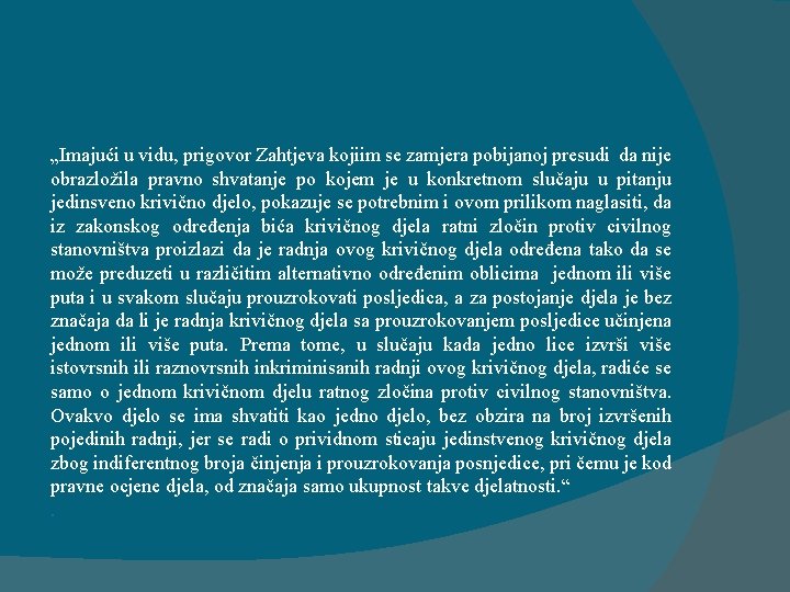 „Imajući u vidu, prigovor Zahtjeva kojiim se zamjera pobijanoj presudi da nije obrazložila pravno