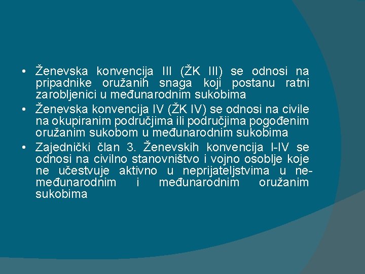  • Ženevska konvencija III (ŽK III) se odnosi na pripadnike oružanih snaga koji