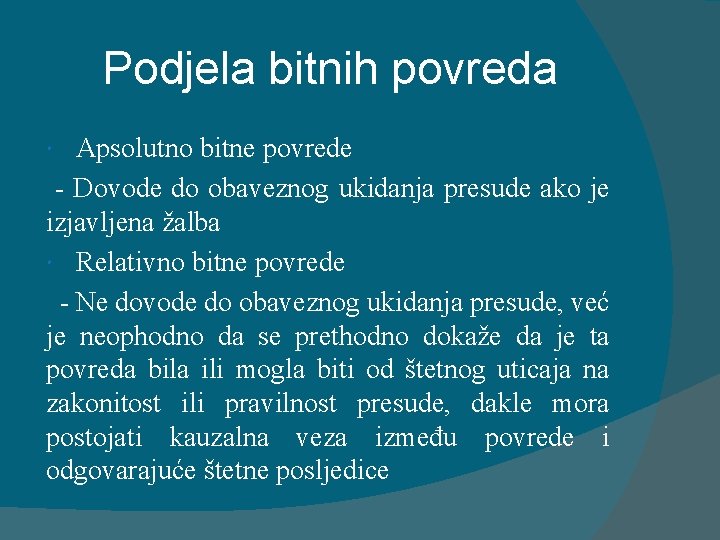 Podjela bitnih povreda Apsolutno bitne povrede - Dovode do obaveznog ukidanja presude ako je