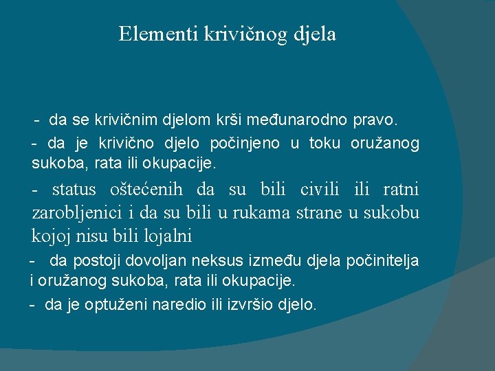 Elementi krivičnog djela - da se krivičnim djelom krši međunarodno pravo. - da je