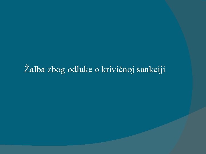 Žalba zbog odluke o krivičnoj sankciji 