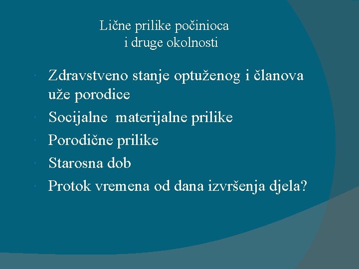 Lične prilike počinioca i druge okolnosti Zdravstveno stanje optuženog i članova uže porodice Socijalne