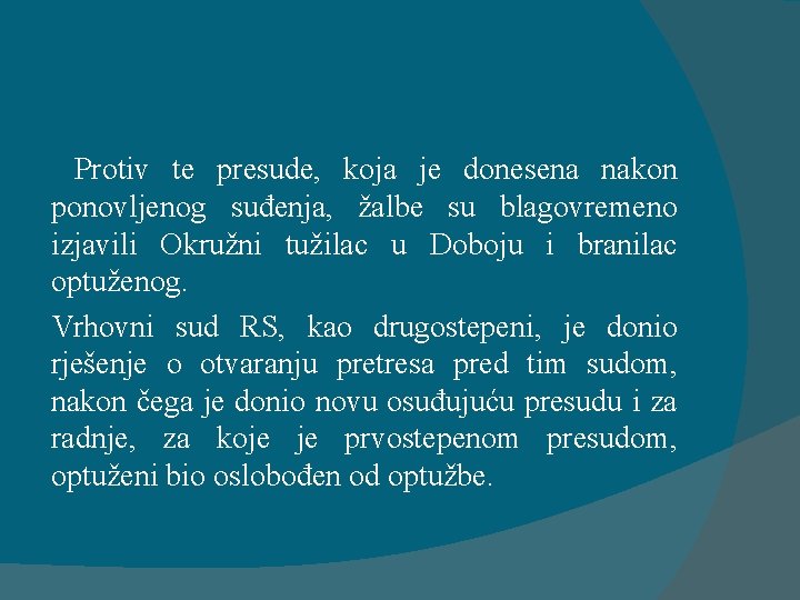 Protiv te presude, koja je donesena nakon ponovljenog suđenja, žalbe su blagovremeno izjavili Okružni