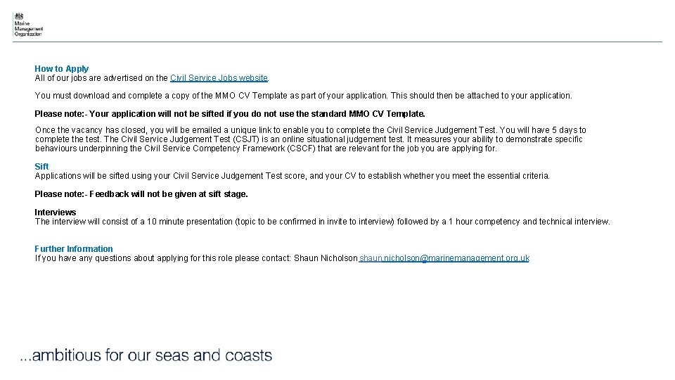 How to Apply All of our jobs are advertised on the Civil Service Jobs