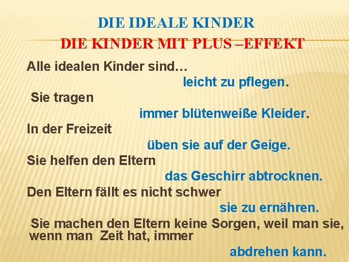 DIE IDEALE KINDER DIE KINDER MIT PLUS –EFFEKT Alle idealen Kinder sind… leicht zu