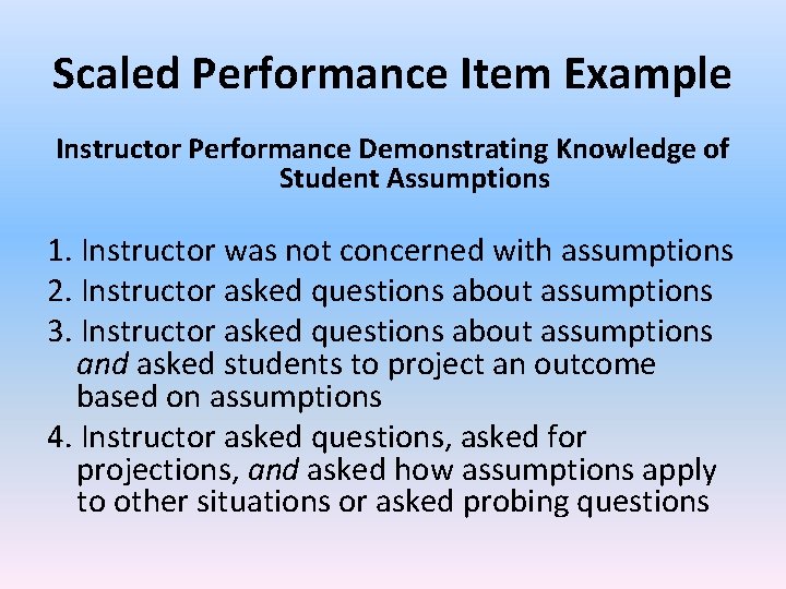 Scaled Performance Item Example Instructor Performance Demonstrating Knowledge of Student Assumptions 1. Instructor was