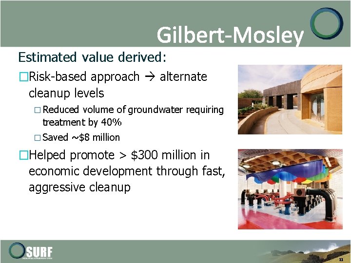 Gilbert-Mosley Estimated value derived: �Risk-based approach alternate cleanup levels � Reduced volume of groundwater