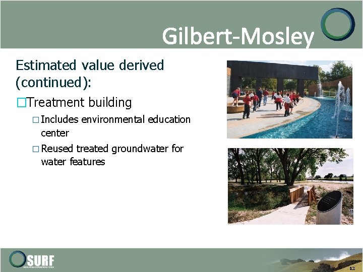 Gilbert-Mosley Estimated value derived (continued): �Treatment building � Includes environmental education center � Reused