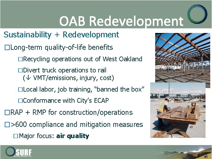 OAB Redevelopment Sustainability + Redevelopment �Long-term quality-of-life benefits �Recycling operations out of West Oakland