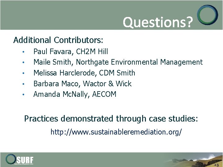 Questions? Additional Contributors: • • • Paul Favara, CH 2 M Hill Maile Smith,