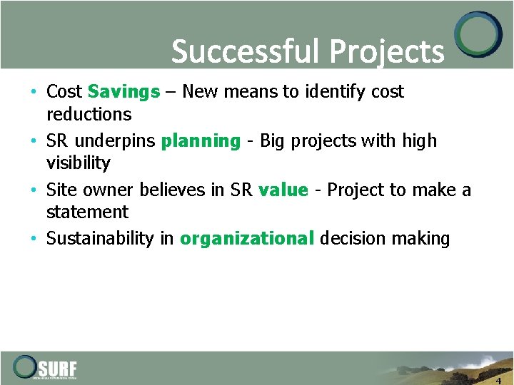 Successful Projects • Cost Savings – New means to identify cost reductions • SR