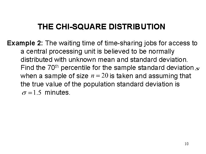 THE CHI-SQUARE DISTRIBUTION Example 2: The waiting time of time-sharing jobs for access to