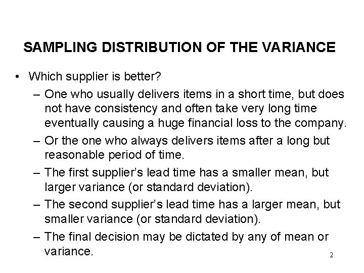 SAMPLING DISTRIBUTION OF THE VARIANCE • Which supplier is better? – One who usually