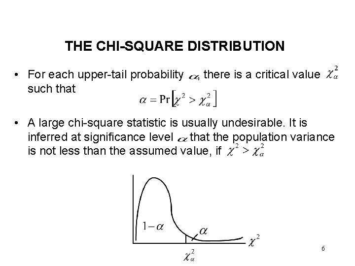 THE CHI-SQUARE DISTRIBUTION • For each upper-tail probability such that , there is a