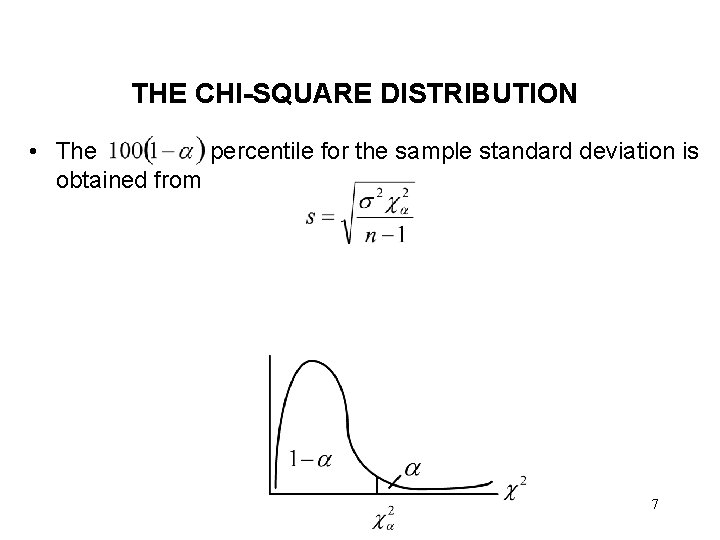 THE CHI-SQUARE DISTRIBUTION • The percentile for the sample standard deviation is obtained from