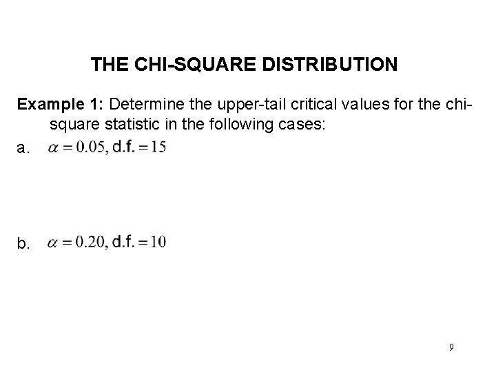 THE CHI-SQUARE DISTRIBUTION Example 1: Determine the upper-tail critical values for the chisquare statistic