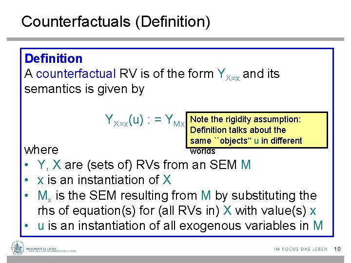 Counterfactuals (Definition) Definition A counterfactual RV is of the form YX=x and its semantics