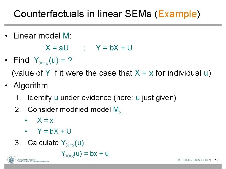 Counterfactuals in linear SEMs (Example) • Linear model M: X = a. U ;