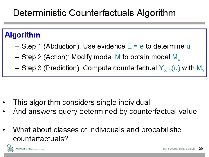 Deterministic Counterfactuals Algorithm – Step 1 (Abduction): Use evidence E = e to determine