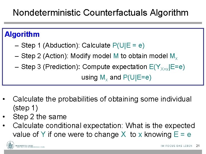 Nondeterministic Counterfactuals Algorithm – Step 1 (Abduction): Calculate P(U|E = e) – Step 2