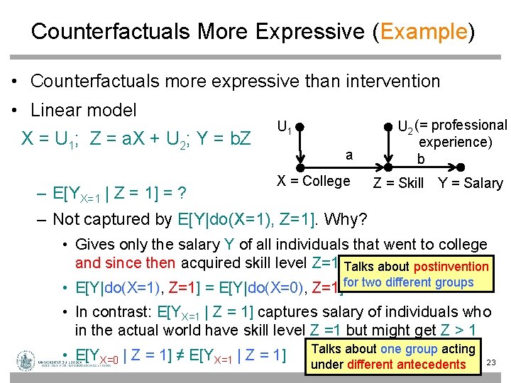 Counterfactuals More Expressive (Example) • Counterfactuals more expressive than intervention • Linear model X