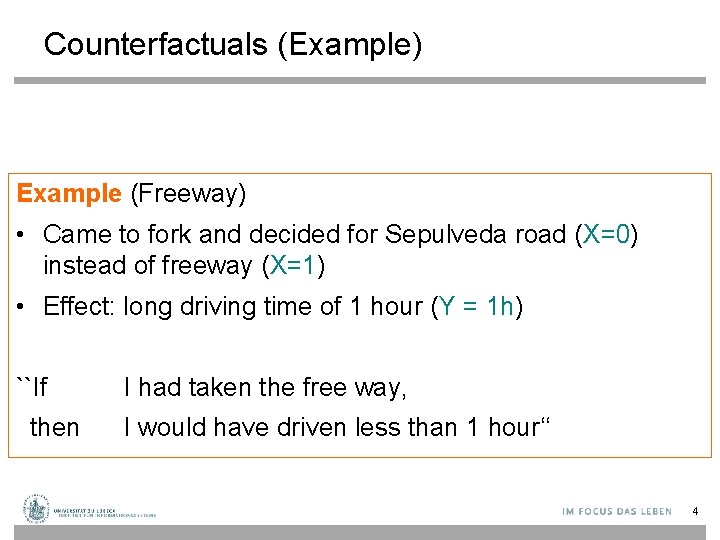 Counterfactuals (Example) Example (Freeway) • Came to fork and decided for Sepulveda road (X=0)