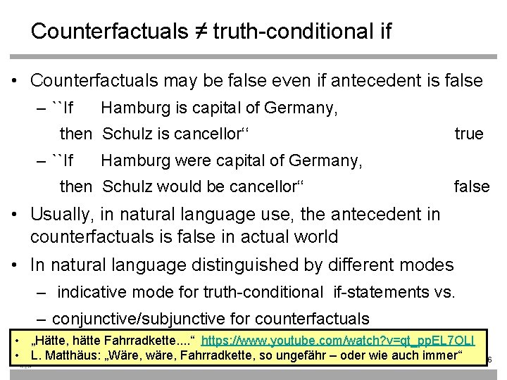 Counterfactuals ≠ truth-conditional if • Counterfactuals may be false even if antecedent is false