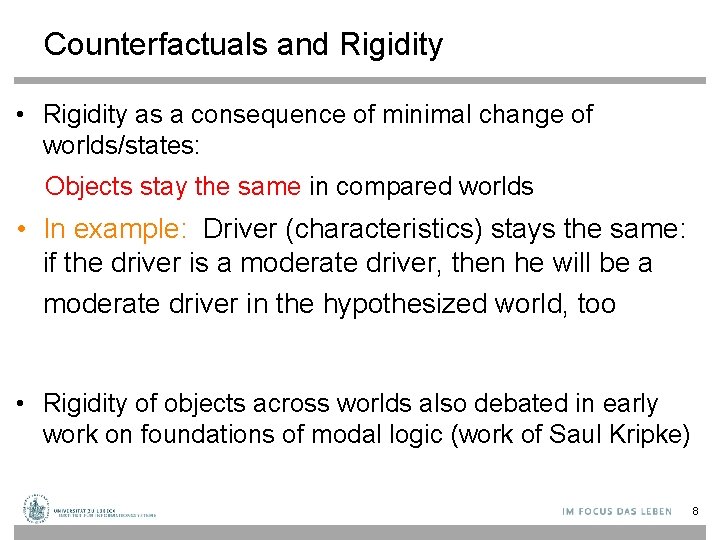Counterfactuals and Rigidity • Rigidity as a consequence of minimal change of worlds/states: Objects