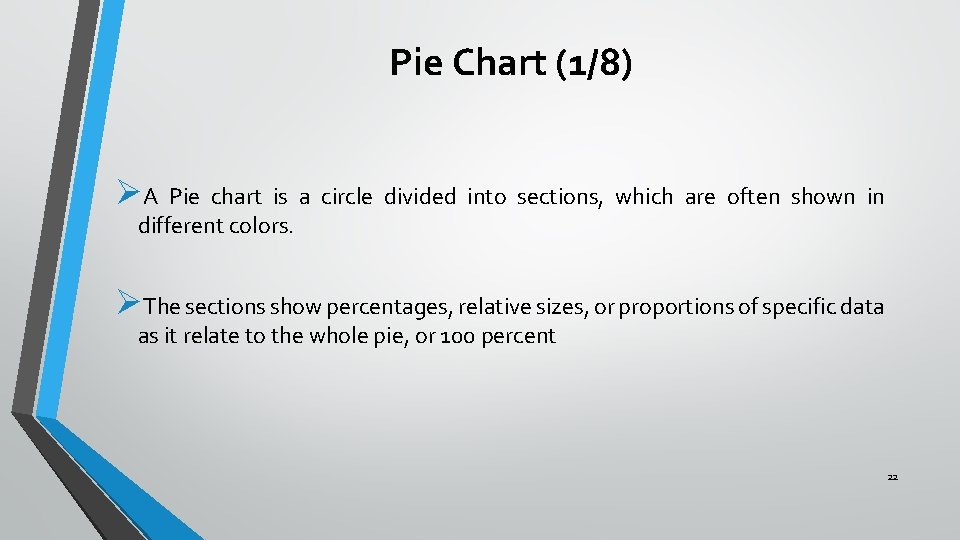 Pie Chart (1/8) ØA Pie chart is a circle divided into sections, which are Pie Chart (1/8) ØA Pie chart is a circle divided into sections, which are