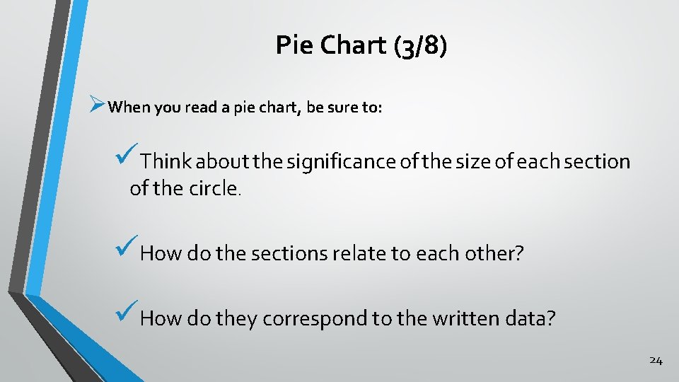 Pie Chart (3/8) ØWhen you read a pie chart, be sure to: üThink about Pie Chart (3/8) ØWhen you read a pie chart, be sure to: üThink about