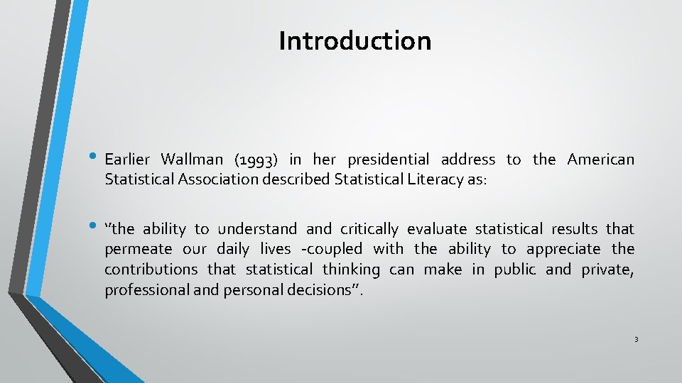 Introduction • Earlier Wallman (1993) in her presidential address to the American Statistical Association Introduction • Earlier Wallman (1993) in her presidential address to the American Statistical Association