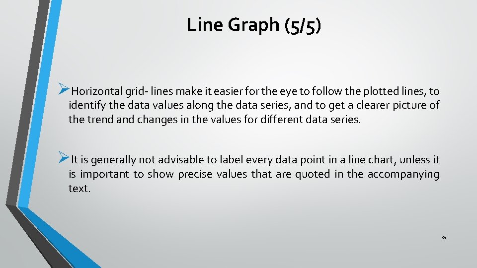 Line Graph (5/5) ØHorizontal grid- lines make it easier for the eye to follow Line Graph (5/5) ØHorizontal grid- lines make it easier for the eye to follow