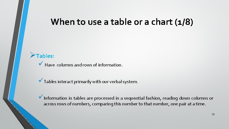 When to use a table or a chart (1/8) ØTables: ü Have columns and When to use a table or a chart (1/8) ØTables: ü Have columns and