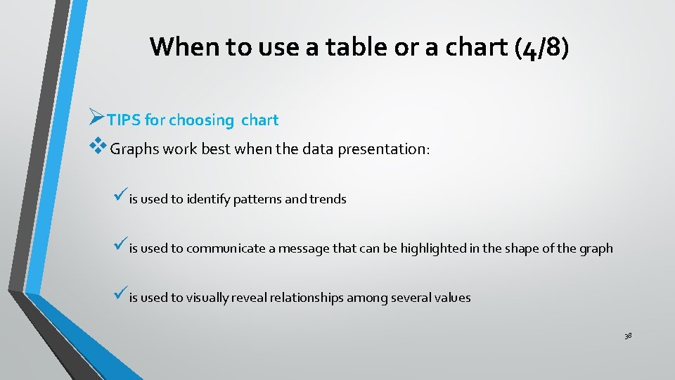 When to use a table or a chart (4/8) ØTIPS for choosing chart v. When to use a table or a chart (4/8) ØTIPS for choosing chart v.