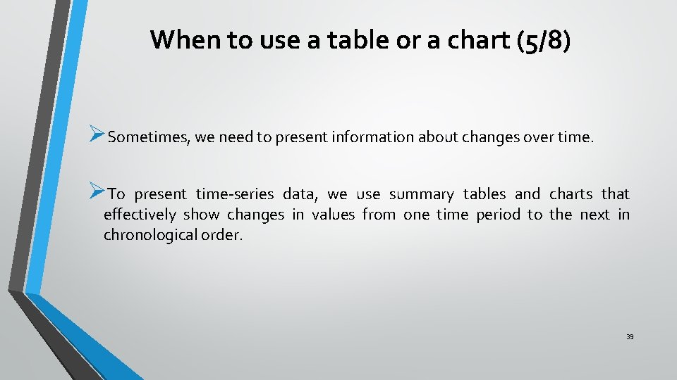 When to use a table or a chart (5/8) ØSometimes, we need to present When to use a table or a chart (5/8) ØSometimes, we need to present