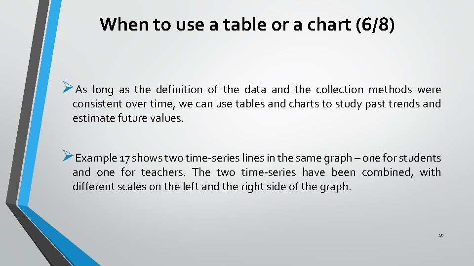 When to use a table or a chart (6/8) ØAs long as the definition When to use a table or a chart (6/8) ØAs long as the definition